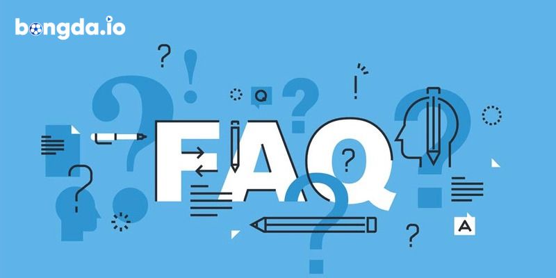 Tổng hợp FAQ - Câu hỏi thường gặp về Bongda.io